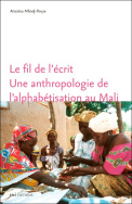 Le fil de l'écrit. Une anthropologie de l'alphabétisation au Mali