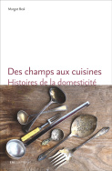 Des champs aux cuisines. Histoires de la domesticité en Rhône et Loire, 1848-1940